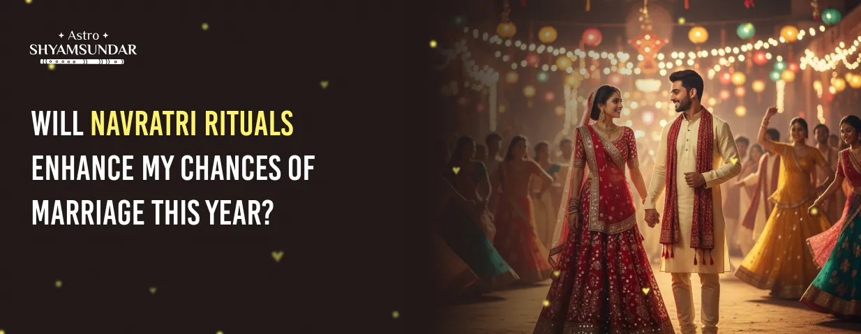 Will Navratri Rituals Enhance My Chances of Marriage This Year